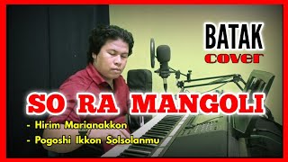 Download Mp3 SO RA MANGOLI - HIRIM MARIANAKKON - POGOSHI IKKON SOLSOLANMU   - Cover by : Afdy James Siallagan