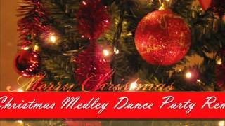 Christmas Songs Medley - Dance Party Remix 2015