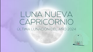 LUNA NUEVA CAPRICORNIO - ÜLTIMA LUNACIÓN DEL AÑO - MENSAJE PARA CADA SIGNO DE SOL O ASCENDENTE