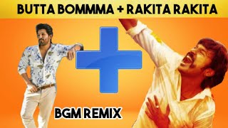 Butta Bommma + Rakita Rakita bgm remix