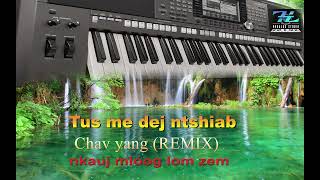 tus me dej ntshiab - Chav yang (nkauj mloog lom zem) REMIX