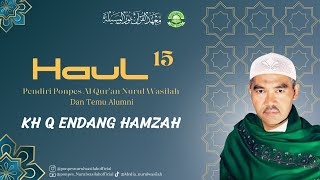 HAUL Pendiri Pondok Pesantren Al-Qur'an NURUL WASILAH KE-15 KH Q ENDANG HAMZAH