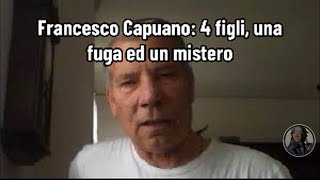 Francesco Capuano: 4 figli, una fuga ed un mistero