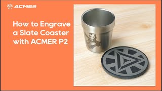 How to Engrave a Slate Coaster with ACMER P2 Laser Engraver