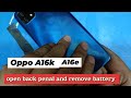 Oppo A16k,A16e Open back panel and battery replacement