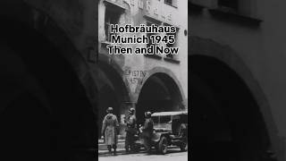 Hofbräuhaus Munich 1945 - Then and Now #thenandnow #munich #hofbrauhaus #ww2