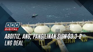 Aboitiz, Ang, Pangilinan sign $3.3-B LNG deal | ANC