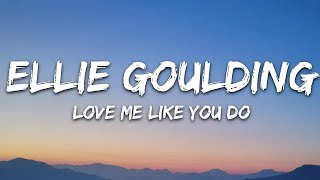 Ellie Goulding - Love Me Like You Do (With Lyrics)