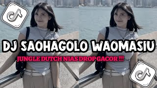 DJ NIAS SAOHAGOLO WAOMASIU - JUNGLE DUTCH TERBARU || DROP GACOR !!