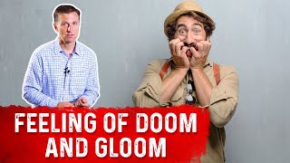 “Sense of Impending Doom” is a Nutritional Deficiency – Dr. Berg