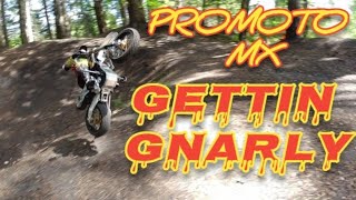 PROMOTO MX  GETTIN GNARLY