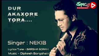 new Dur Akakhore Tora by Nekib   Latest Assamese Full Song   New Assamese Song 2018 HIGH