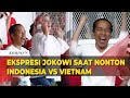 Ini Potret Ekspresi Jokowi Saat Nonton Timnas Indonesia Vs Vietnam