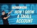 How I Grow A Small Account