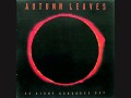 Autumn Leaves - As Night Conquers Day