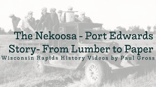 The Nekoosa - Port Edwards Story - From Lumber to Paper