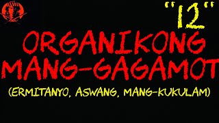 ORGANIKONG MANG-GAGAMOT 13 | (ERMITANYO, ASWANG, MANG-KUKULAM)