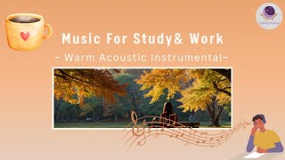 Music For Study & Work  | Warm Acoustic Instrumental | Golden Memories