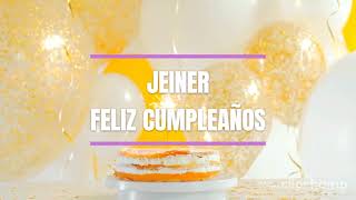 FELIZ CUMPLEAÑOS  JEINER - Happy Birthday to You JEINER #Cumpleaños #Feliz