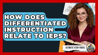 How Does Differentiated Instruction Relate To IEPs? - Ultimate Study Hacks