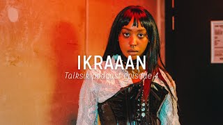 TALKSIK 4: IKRAAAN talks about the social responsibility of artists, BLM \u0026 loneliness