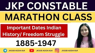 MARATHON CLASS:- 1885-1947 || IMPORTANT DATES IN INDIAN HISTORY/ FREEDOM STRUGGLE || JKP CONSTABLE