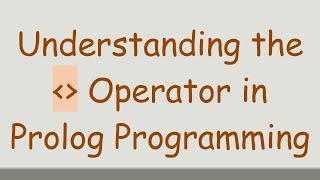 Understanding the    Operator in Prolog Programming