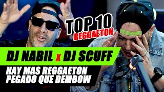 TOP 10: HAY MAS REGGAETON PEGADO QUE DEMBOW (DJ NABIL ❌ DJ SCUFF)