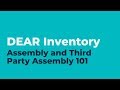 DEAR Inventory Assembly and Third Party Assembly 101