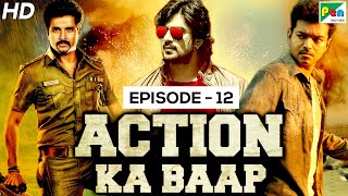 Action Ka Baap - EP - 12 | Superhit Action Scenes | Daring Policewala, khakhi aur khiladi