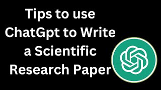 Use Chat GPT to Write A Scientific Research Paper