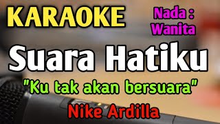 KU TAK AKAN BERSUARA (SUARA HATIKU) - KARAOKE || NADA WANITA CEWEK || Nike Ardilla || Pop Nostalgia