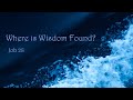 Where is Wisdom Found? Job 28