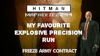 HITMAN - My Favorite Explosive Precision Run - Freeze Army Contract