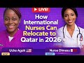 How International Nurses Can Relocate to Qatar in 2026 🇶🇦 | LIVE
