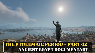 Ancient Egypt Documentary: The Ptolemaic Period – Part 02