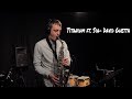 Titanium- David Guetta ft. Sia- Sax-Saxophone Cover by Vytautas Petrauskas