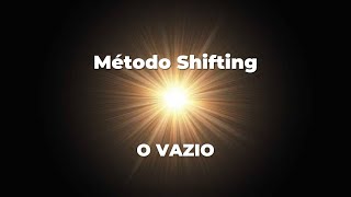 Método Shifting - O Vazio, The Void. Realidade Desejada. DR.