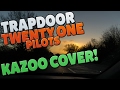 Trapdoor : Kazoo Cover : Twenty One Pilots