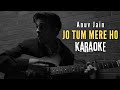 Anuv Jain - JO TUM MERE HO [ Karaoke ] with lyrics