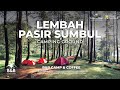 LEMBAH PASIR SUMBUL | REVIEW LENGKAP | CAMPING GROUND TERNYAMAN