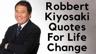 Robert Kiyosaki Quotes for Life Change | Robert Kiyosaki Motivation | Robert Kiyosaki Quotes