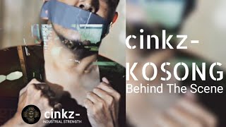 cinkz- KOSONG (Behind The Scene)