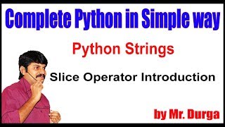 Python Strings || Slice Operator Introduction || by Durga sir
