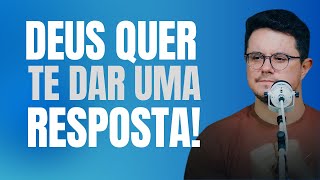 Deus Quer Te Dar Uma Resposta | Deive Leonardo