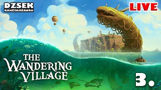 🔴 The Wandering Village - 3. Rész - Ismét útra kelünk!