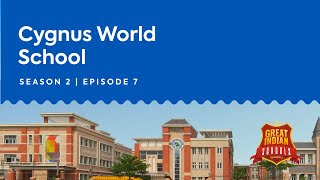 Episode 7 | Great Indian Schools Season - 2 | Cygnus World School