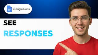 How to See Google Docs Responses [2026 Full Guide]