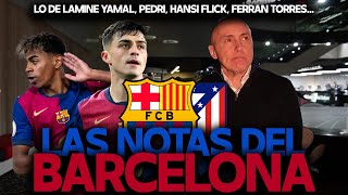 ¿SOBRESALIENTES PEDRI Y LAMINE YAMAL? ¿SUSPENDE FERRAN? ¿APRUEBA FLICK? NOTAS DEL BARCELONA v ATLETI