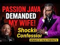  Prophet Passion Java DEMANDED My Wife – Shocking Confession Exposed! 